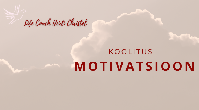 Life Coach Heidi Christel - Koolitus motivatsioon