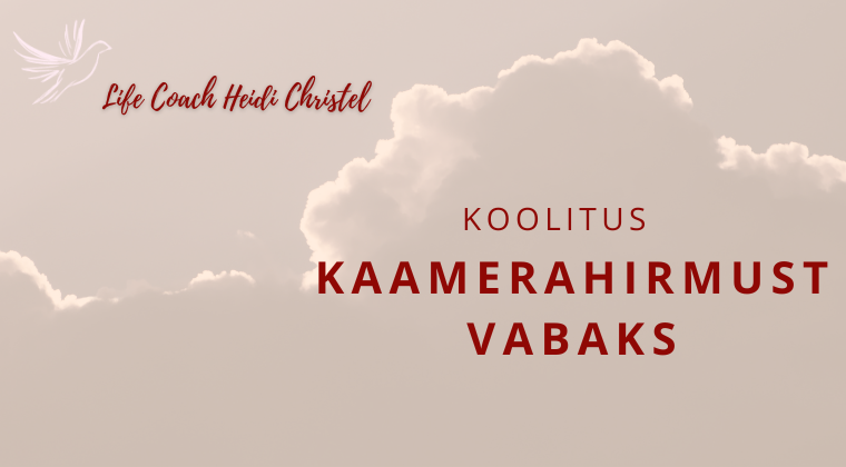 Life Coach Heidi Christel - Koolitus kaamerahirmust vabaks