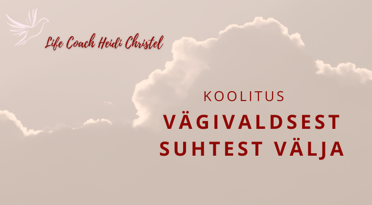 Life Coach Heidi Christel - Vägivaldsest suhtest välja